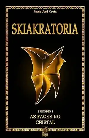 Capa do livro Skiakratoria: Episódio I – As Faces no Cristal - Paulo José Costa