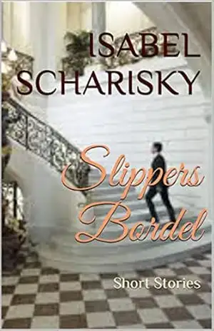 Slippers Bordel: Short Stories – Isabel Scharisky