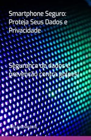 Smartphone Seguro: Proteja Seus Dados E Privacidade – Ia/glauco Smartphone Seguro: Proteja Seus Dados E Privacidade – Ia/glauco