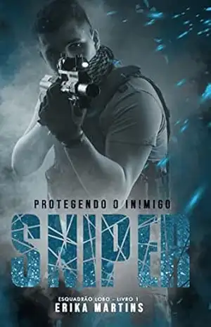 SNIPER – Protegendo o Inimigo, livro 1 – Erika Martins
