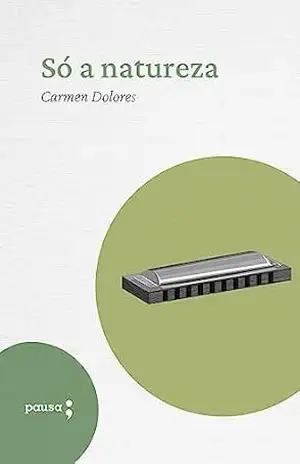 Só a natureza – Carmen Dolores