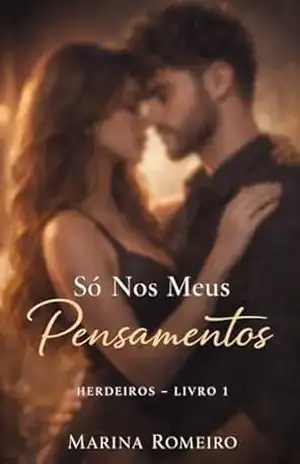SÓ EM MEUS PENSAMENTOS: LIVRO 1 – SERIE HERDEIROS – MARINA ROMEIRO