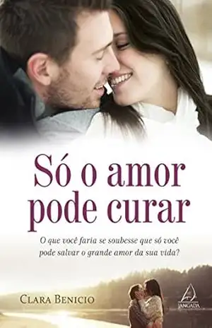 Só o amor pode curar – Clara Benício