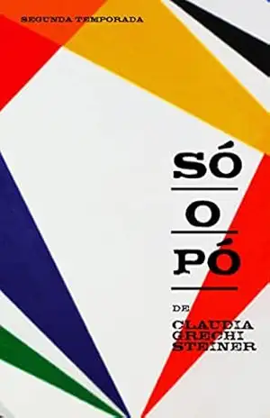 Capa do livro Só o Pó – Segunda Temporada - Claudia Grechi Steiner