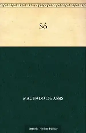 Só! – Machado de Assis