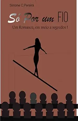 So por um fio: Um romance e meio a segredos – Simone Pereira So por um fio: Um romance e meio a segredos – Simone Pereira