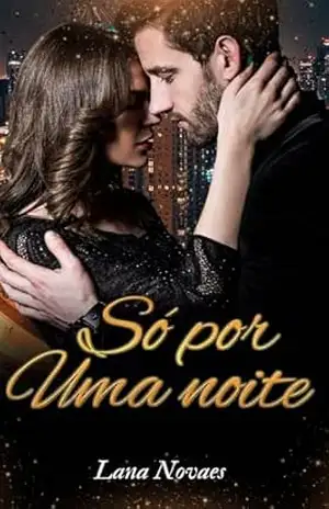 SÓ POR UMA NOITE – Lana Novaes SÓ POR UMA NOITE – Lana Novaes