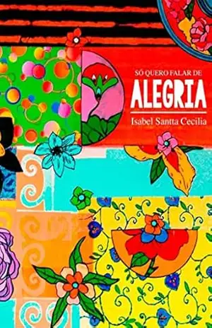 Só quero falar de alegria – Isabel Santta Cecilia Só quero falar de alegria – Isabel Santta Cecilia