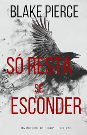 Só Resta Se Esconder (Um Mistério de Adele Sharp — Livro Três) – Blake Pierce