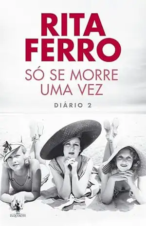 Só Se Morre Uma Vez – Diário 2 – Rita Ferro