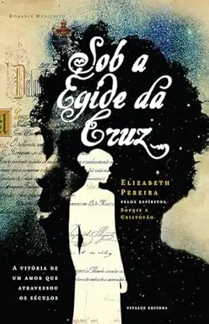 SOB A ÉGIDE DA CRUZ – ELIZABETH  PEREIRA
