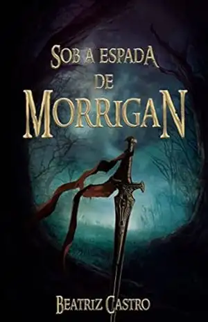 Sob a Espada de Morrigan – Beatriz Castro