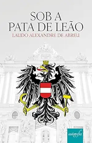 SOB A PATA DE LEÃO – Laudo Alexandre de Abreu