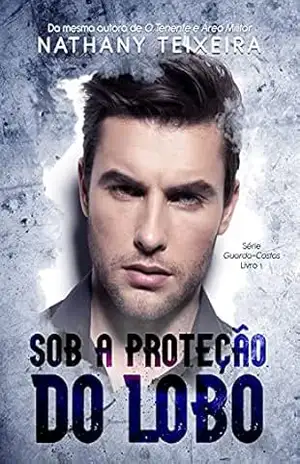Capa do livro Sob a proteção do Lobo – Série Guarda–costas - Nathany Teixeira