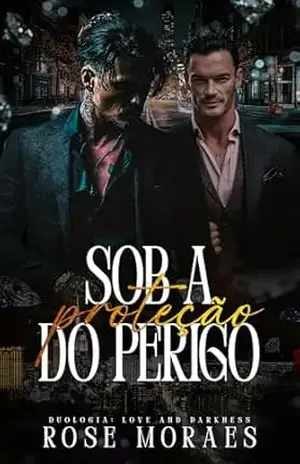 Sob a Proteção do Perigo – Rose  Moraes