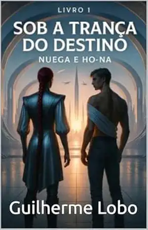 Capa do livro Sob a Trança do Destino: Nuega e Ho–Na - Guilherme Lobo