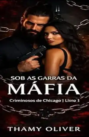 Sob as Garras da Máfia: Criminosos de Chicago – Livro 1 – Thamy Oliver