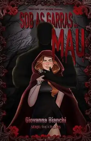 Sob as Garras do Mau: Uma Releitura da Chapeuzinho Vermelho – Incomuns – Giovanna Bianchi Sob as Garras do Mau: Uma Releitura da Chapeuzinho Vermelho – Incomuns – Giovanna Bianchi