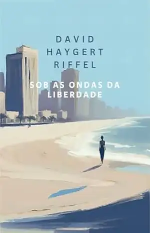 Sob as ondas da liberdade – David Haygert Riffel