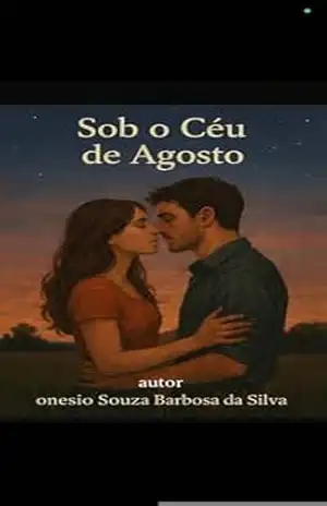 Sob o céu de Agosto: Um romance intenso sobre recomeços, paixões e o poder do amor verdadeiro – Onesio Souza Barbosa da Silva