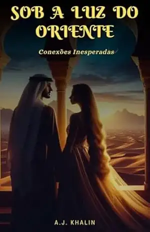 Sob o Céu do Oriente: Conexões Inesperadas – A. J. Khalin Sob o Céu do Oriente: Conexões Inesperadas – A. J. Khalin