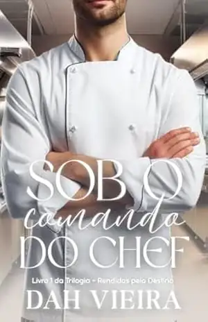 Capa do livro SOB O COMANDO DO CHEF – LIVRO 1 - Dah Vieira