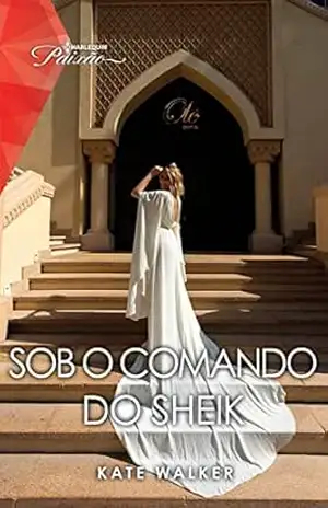 Sob o comando do sheik (Paixão Livro 260) – Kate Walker Sob o comando do sheik (Paixão Livro 260) – Kate Walker