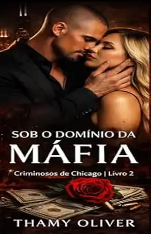 Sob o Domínio da Máfia: Criminosos de Chicago – Livro 2 - Thamy Oliver Sob o Domínio da Máfia: Criminosos de Chicago – Livro 2 - Thamy Oliver