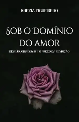 Sob O Domínio Do Amor - Khezia Figueiredo Sob O Domínio Do Amor - Khezia Figueiredo