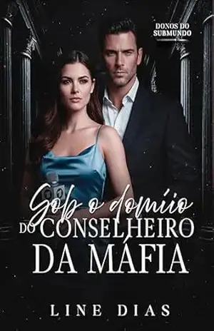Sob o Domínio do Conselheiro da Máfia (Donos do Submundo) – Line Dias Sob o Domínio do Conselheiro da Máfia (Donos do Submundo) – Line Dias