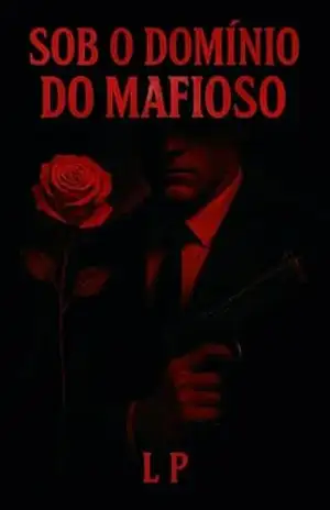 Capa do livro SOB O DOMÍNIO DO MAFIOSO (ROSA SANGUE Livro 1) - L P