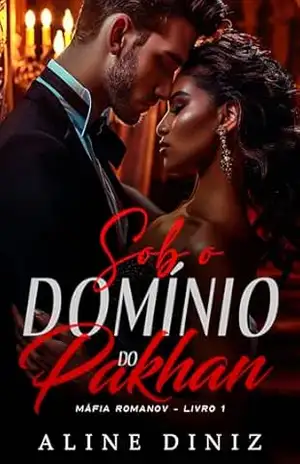 Sob o Domínio do Pakhan: Máfia Romanov – Livro 1 – Aline  Diniz