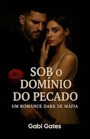 Sob o Domínio do Pecado: Um Romance Dark de Máfia – Gabi Gates Sob o Domínio do Pecado: Um Romance Dark de Máfia – Gabi Gates