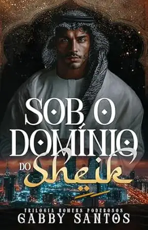 Sob o Domínio do Sheik – Gabby Santos Sob o Domínio do Sheik – Gabby Santos