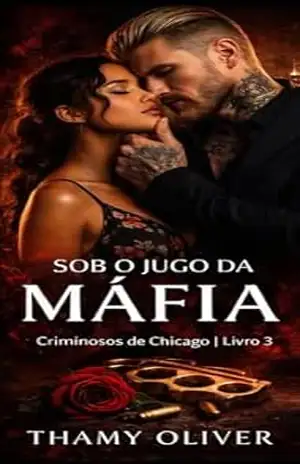 Sob o Jugo da Máfia: Criminosos de Chicago – Livro 3 – Thamy  Oliver