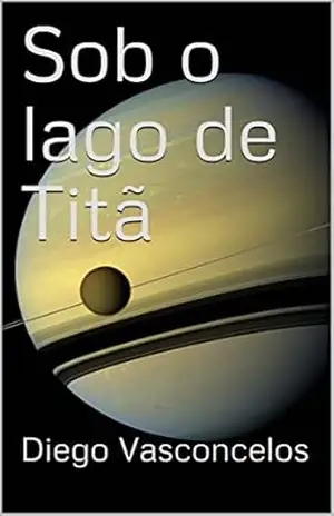 Sob o lago de Titã – Diego Vasconcelos