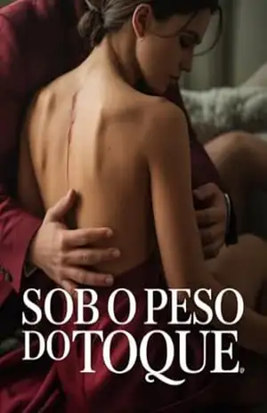 Sob o Peso do Toque – Um Romance Erótico de Dor, Desejo e Superação – Juliana Soares