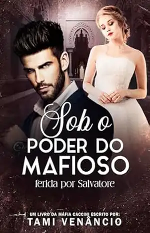 SOB O PODER DO MAFIOSO: Ferida Por Salvatore (Irmãs Marino Livro 2) – Tami Venâncio