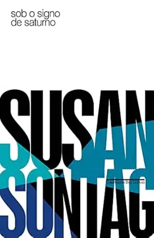 Sob o signo de Saturno – Susan Sontag Sob o signo de Saturno – Susan Sontag