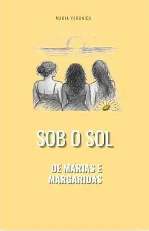 Sob o sol de Marias e Margaridas – Maria Veronica Sob o sol de Marias e Margaridas – Maria Veronica
