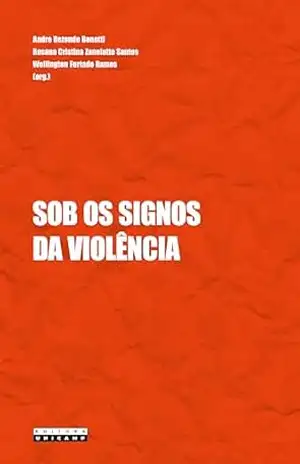 Sob os signos da violência – Andre Rezende (Org.) Benatti Sob os signos da violência – Andre Rezende (Org.) Benatti