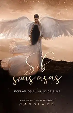 Sob suas asas: dois anjos e uma única alma – CASSIAPE autora