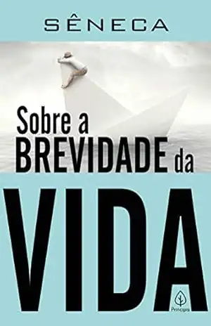 Sobre a brevidade da vida (Clássicos da literatura mundial) – Sêneca