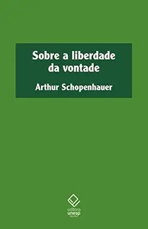 Sobre a liberdade da vontade – Arthur Schopenhauer