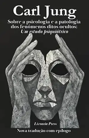 Sobre a psicologia e a patologia dos fenómenos ditos ocultos – Carl Jung