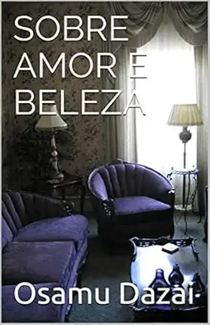 Sobre Amor e Beleza – Osamu Dazai