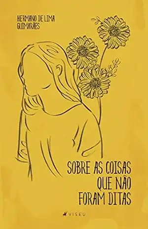 Sobre as coisas que não foram ditas – Hermano de Lima Guimarães Sobre as coisas que não foram ditas – Hermano de Lima Guimarães