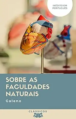 Sobre as Faculdades Naturais (Clássicos) – Galeno