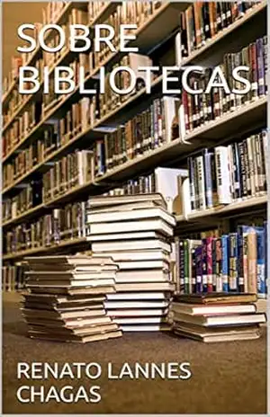 SOBRE BIBLIOTECAS – RENATO  LANNES CHAGAS