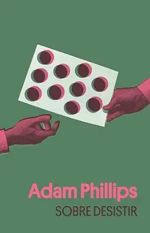 Sobre desistir - Adam Phillips Sobre desistir - Adam Phillips